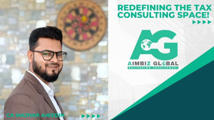 Majhar Awedin: A dynamic Chartered Accountant redefining the tax and business consulting space!