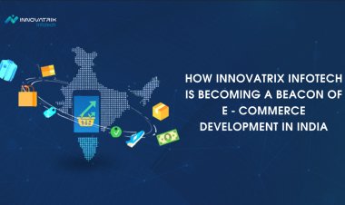 How Innovatrix Infotech is Becoming a Beacon of E-commerce Development in India